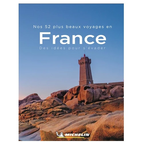 LIVRE MICHELIN LES 52 PLUS BEAUX VOYAGES EN FRANCE