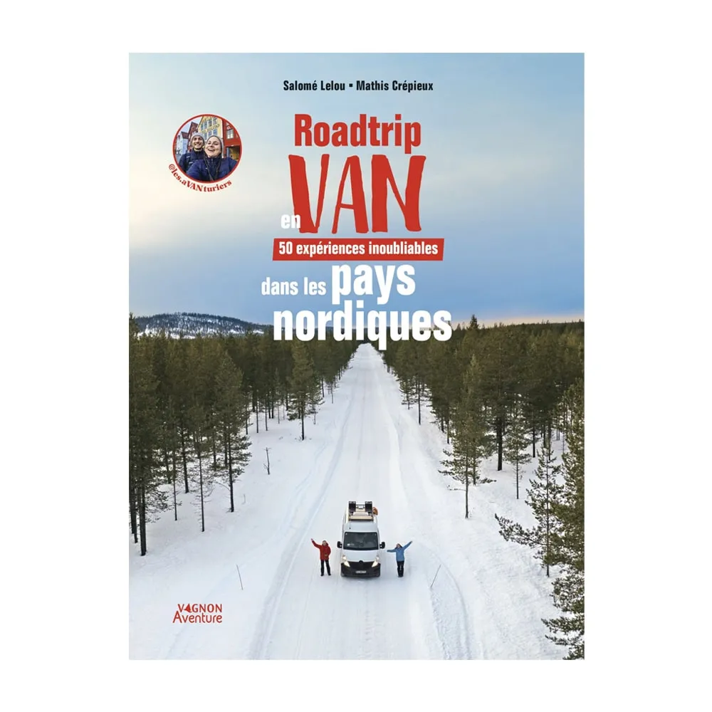 Roadtrip en Van - 50 expriences inoubliables dans les pays nordiques - les aVANturiers
